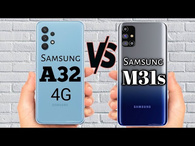 مقایسه m31s با a32؛ بررسی کلی گوشی های سامسونگ