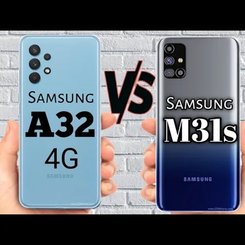 مقایسه m31s با a32؛ بررسی کلی گوشی های سامسونگ