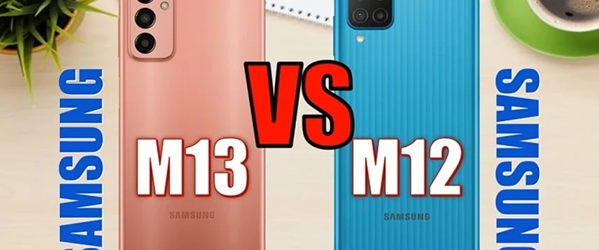 مقایسه گوشی M13 با M12؛ بررسی دو مدل اقتصادی سامسونگ