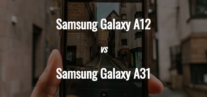 مقایسه گوشی a12 با a31؛ بررسی دو گوشی ارزان قیمت سامسونگ