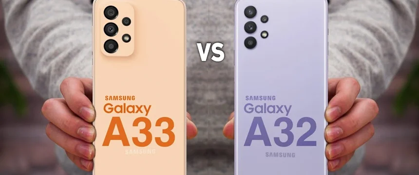 مقایسه گوشی a33 با a32؛ کدامیک ارزش خرید بیشتری دارد؟